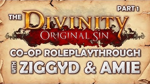 The Divinity: Original Sin Co-op Roleplaythrough with ZiggyD & Amie - Part 1