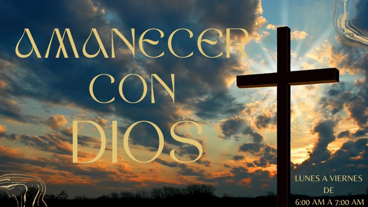 AMANECER CON DIOS - YouTube