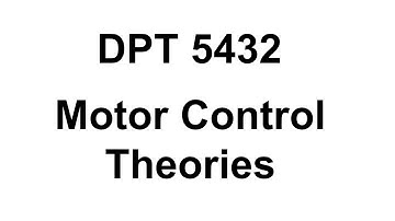 DPT 5432 - Motor Control Theories