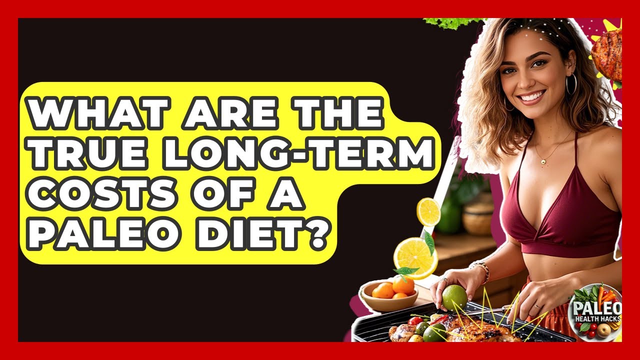 What Are The True Long-term Costs Of A Paleo Diet? - Paleo Health Hacks