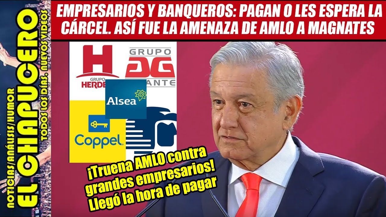 AMLO va contra MAGNATES que sabotearon su campaña. ¡Pagan impuestos o la cárcel! trump amazonia
