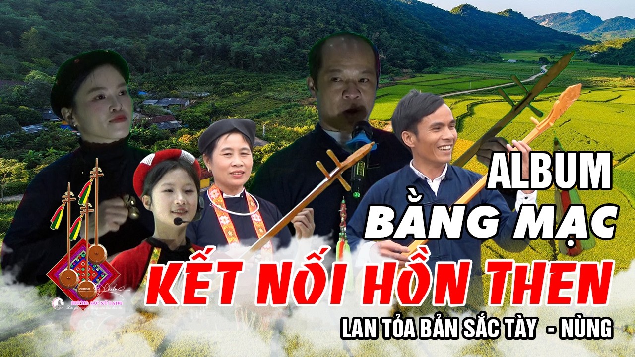 Album: Giao lưu dân ca Bằng Mạc 2026 ! Kết nối hồn then, lan tỏa bản sắc Tày Nùng