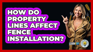 How Do Property Lines Affect Fence Installation? - LearnToDIY360.com