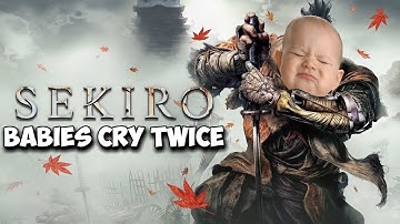 We Deserve Easy Mode In Games! Sekiro: Babies Cry Twice - Shadows Die!