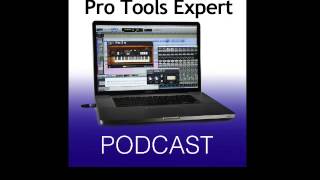 Pro Tools Expert Podcast Episode 110