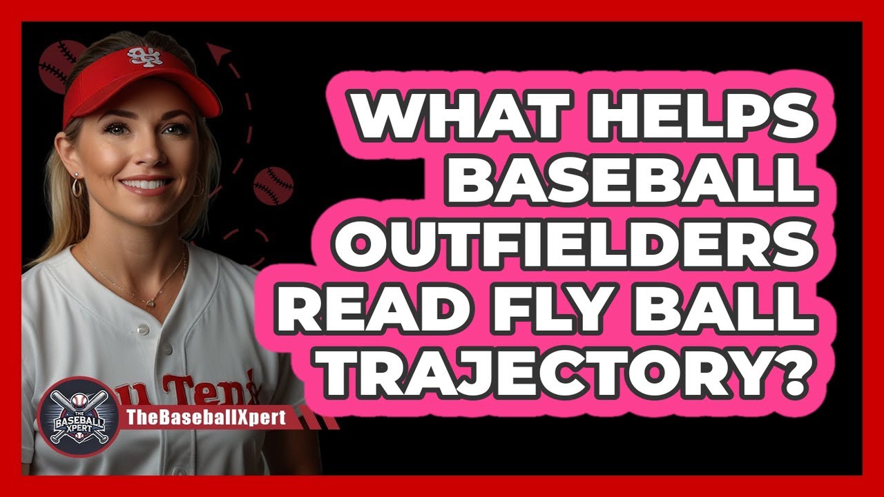 What Helps Baseball Outfielders Read Fly Ball Trajectory? - The Baseball Xpert