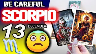 Scorpio ♏️BE CAREFUL⚠️A VERY BAD WOMAN DOES THIS TO YOU😱🚨 horoscope for today DECEMBER 13 2025 ♏️