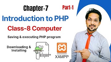 Chapter 7 Introduction to PHP | Part 1 | Easy Explanation | Class 8 Computer | Installing XAMPP