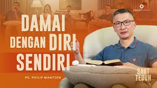 Saat Teduh Bersama - DAMAI DENGAN DIRI SENDIRI | 25 Januari 2023 ( Philip Mantofa)