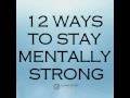 12 Ways To Stay Mentally Strong