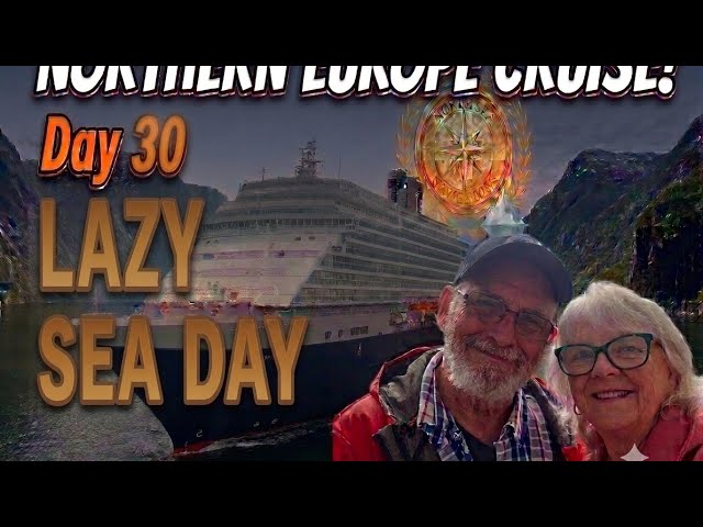 Northern Europe Cruise - Day 30 - Lazy Sea Day