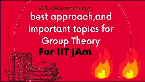 Best approach and Important topics for Group theory |  IIT Jam Mathematics