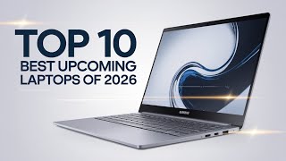 Top 10 Best Upcoming Laptops of 2026 💻 | Next-Gen Designs, Specs \& Innovations!