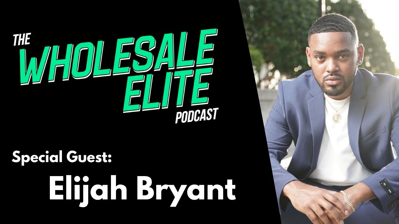 The Masterclass to Wholesaling Land w/ Elijah Bryant