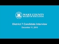 District 7 Candidate Interview 12-11-18