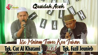 Uro Malam Tuweo Keu Tuhan I Tgk.Al Khatami feat Tgk.Fazil Jeunib I Qasidah Aceh Live