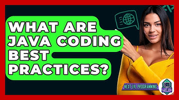 What Are Java Coding Best Practices? - Next LVL Programming