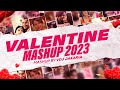 Valentine Mashup 2023 | VDj Jakaria | Best  Romantic Love Songs