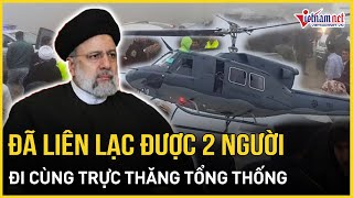 Nội các Iran họp khẩn, đã liên lạc được 2 người đi cùng trực thăng tổng thống | Báo VietNamNet