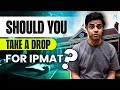 Should you take a drop for IPMAT Preparation ? | Tips by IPM Students | Myprepway | IPMAT 2025