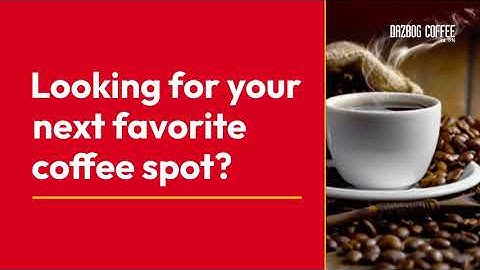 Find a Store & Enjoy DAZBOG’s Artisanal Coffee Near You