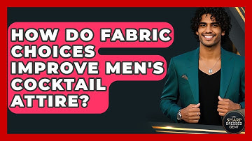 How Do Fabric Choices Improve Men