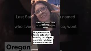 Missing Oregon woman found safe after running out of gas, catching ride from unidentified driver