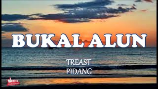 Bukal alun (lyric) - TREAST \u0026 PIDANG