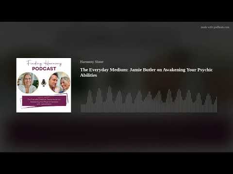 The Everyday Medium: Jamie Butler on Awakening Your Psychic Abilities