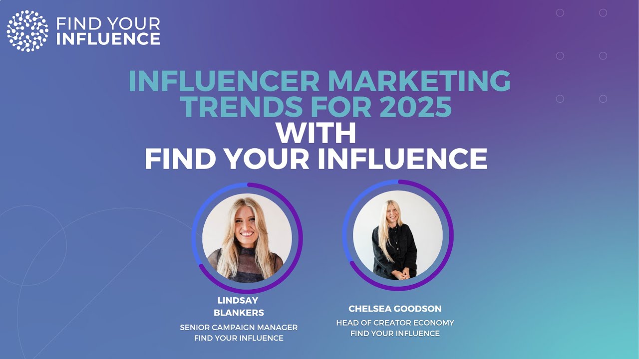 Influencer Marketing Trends For 2025 | Powered by Find Your Influence