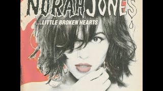Norah Jones - Little Broken Hearts (Full album playlist)