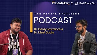 The Dental Spotlight Podcast Featuring Dr. Denzy Lawrence Dr. Meet Dodia