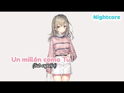 [Nightcore] Lasso, Cami - Un millón como tu (Sub Español)
