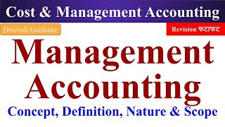 Management accounting: definition, nature, scope, cost and management accounting mba sem 2,  bcom