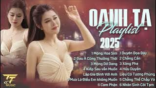 OANH TẠ | MỘNG HOA SIM PLAYLIST | NHỮNG CA KHÚC MỚI NHẤT HAY NHẤT 2025