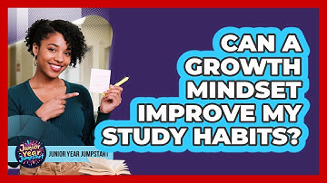 Can A Growth Mindset Improve My Study Habits?