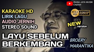 Karaoke LAYU SEBELUM BERKEMBANG, BROERY, KARAOKE LIRIK HD, TANPA VOCAL, LAGU POP, BY IRANA JAYA MUSI