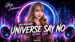 Ghea Indrawari Universe Say No | EDM REMIX VERSION