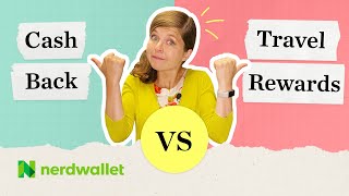 Cash-Back vs. Travel Rewards Credit Cards: Which is Better? | NerdWallet