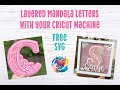 How To Make 3D Layered Mandala Alphabet Letters - Easy Cricut Tutorial and FREE SVG Cut File
