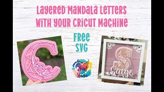 Download How To Make 3d Layered Mandala Alphabet Letters Easy Cricut Tutorial And Free Svg Cut File Youtube