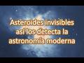 Asteroides invisibles: asi los detecta la astronomia moderna
