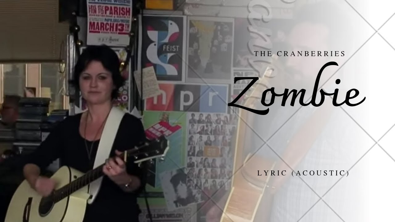 The Cranberries Zombie (Acoustic) lyrics YouTube