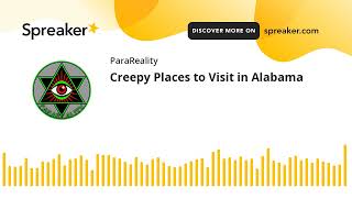 Creepy Places to Visit in Alabama