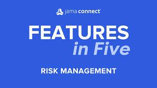 See Description for Updated Link: Jama Connect® Features in Five: Risk Management for Medical Device