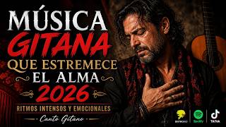 Música Gitana que Estremece el Alma 2026 | Ritmos Intensos y Emocionales - canto gitano