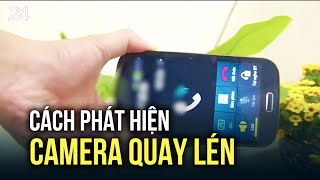 Cách Phát Hiện Camera Quay Lén Vtv24