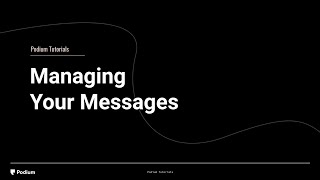 Managing Your Messages in Podium
