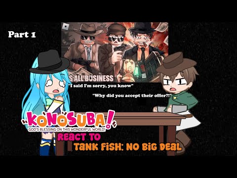 Konosuba react to Tank Fish: No Big Deal (part 1)