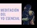 Meditación del Yo Esencial